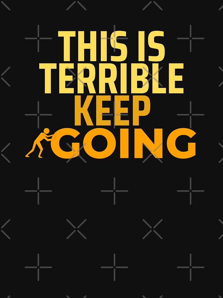 This Is Terrible Keep Going, Cool by Thevulcano