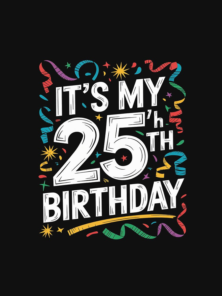 Its My 25th Birthday Happy Birthday by AquaKiev