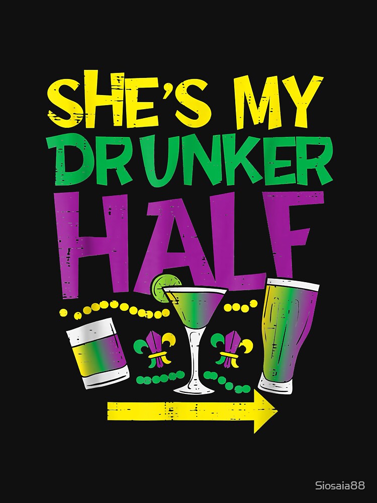 She's My Drunker Half Matching Couple Boyfriend Mardi Gras by Siosaia88