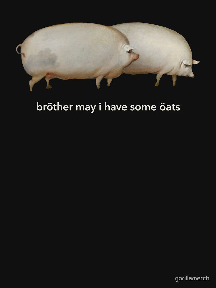 Brother May I Have Some Oats, Classic Meme by gorillamerch