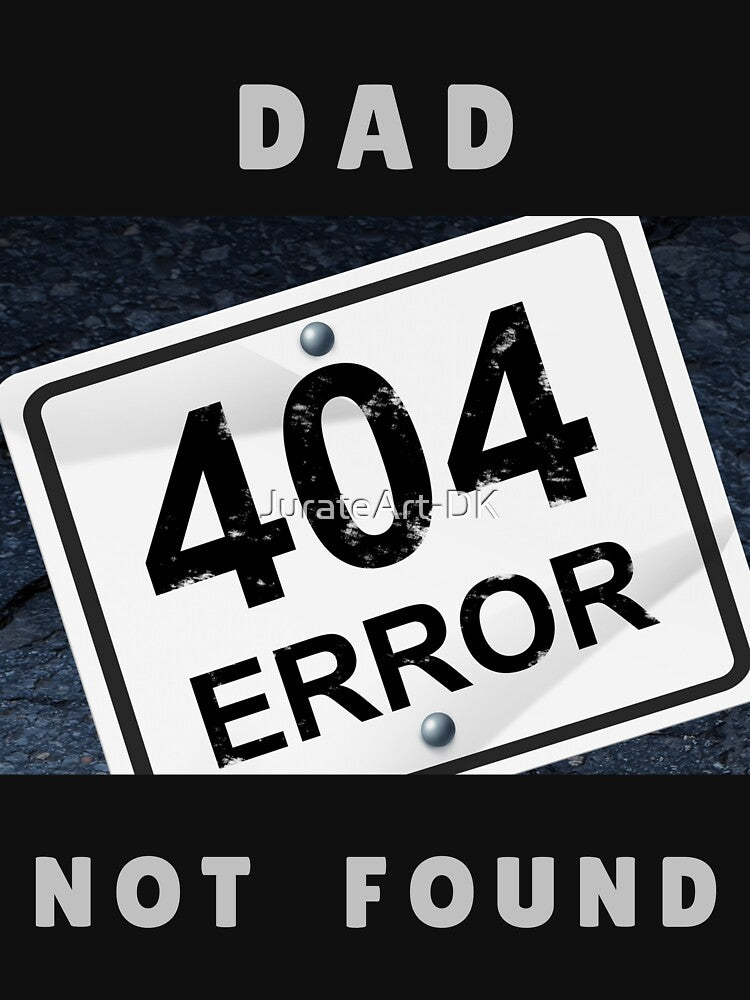 Present for Dad - DAD 404 ERROR NOT FOUND by JurateArt-DK