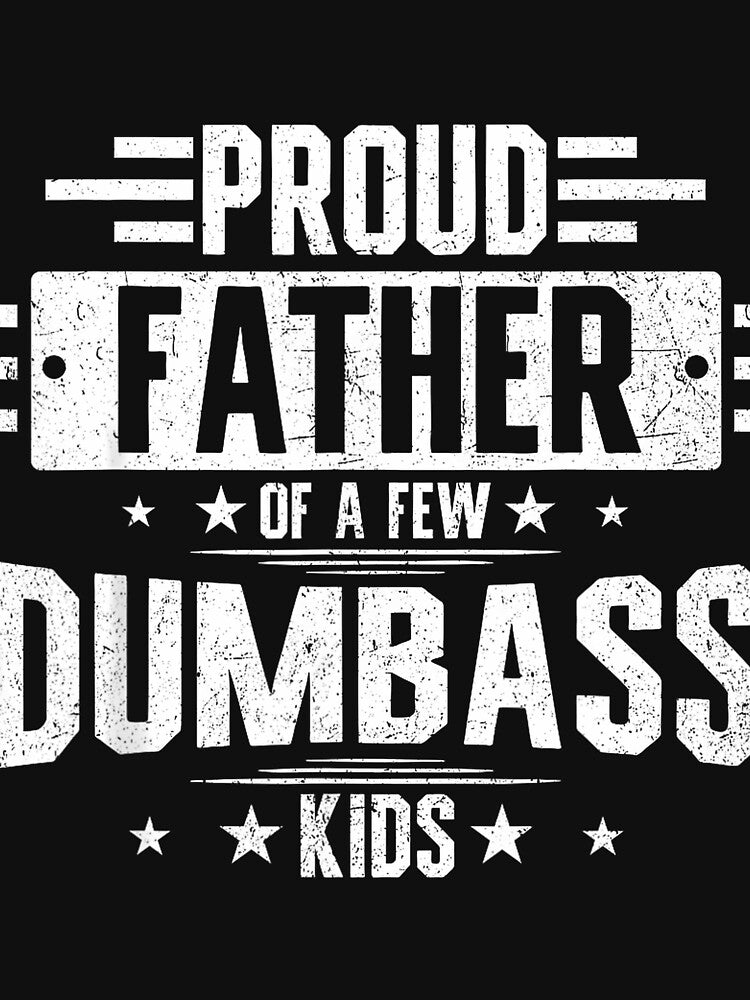 Proud Father of A Few Dumbass Kids Skeleton Dad Father's Day by GreggRoss