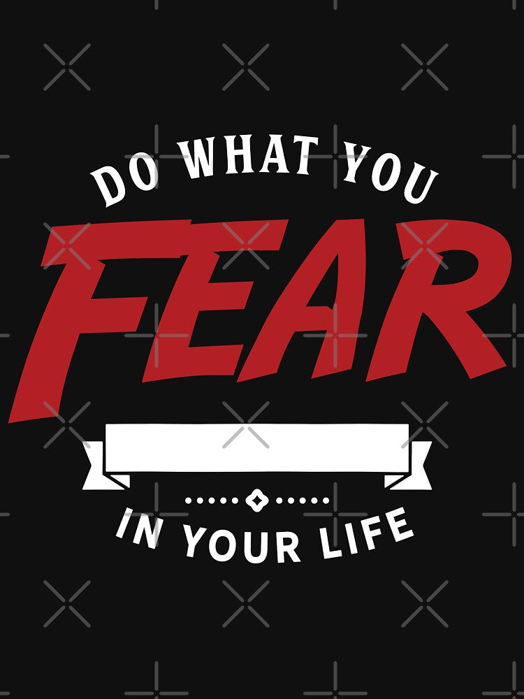 Do what you fear most in your life by Best-Designers