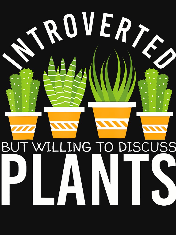 Introverted But Willing To Discuss Plants by DawnPatricia