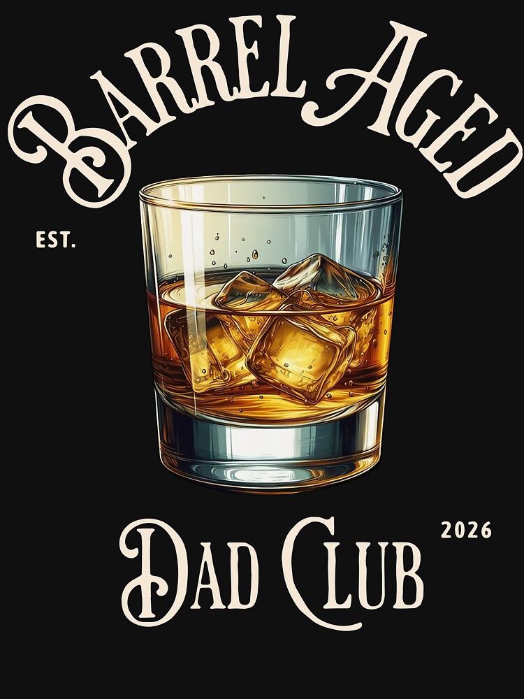 Barrel Aged Dad Club Est 2026 Whiskey Drinking Father's Day by phoebelevine