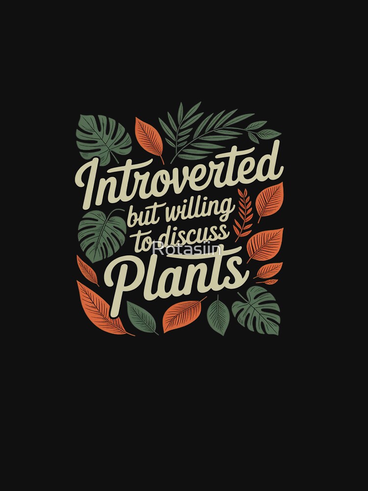 Introverted But Willing to Discuss Plants Funny Botanical by Rotasiin