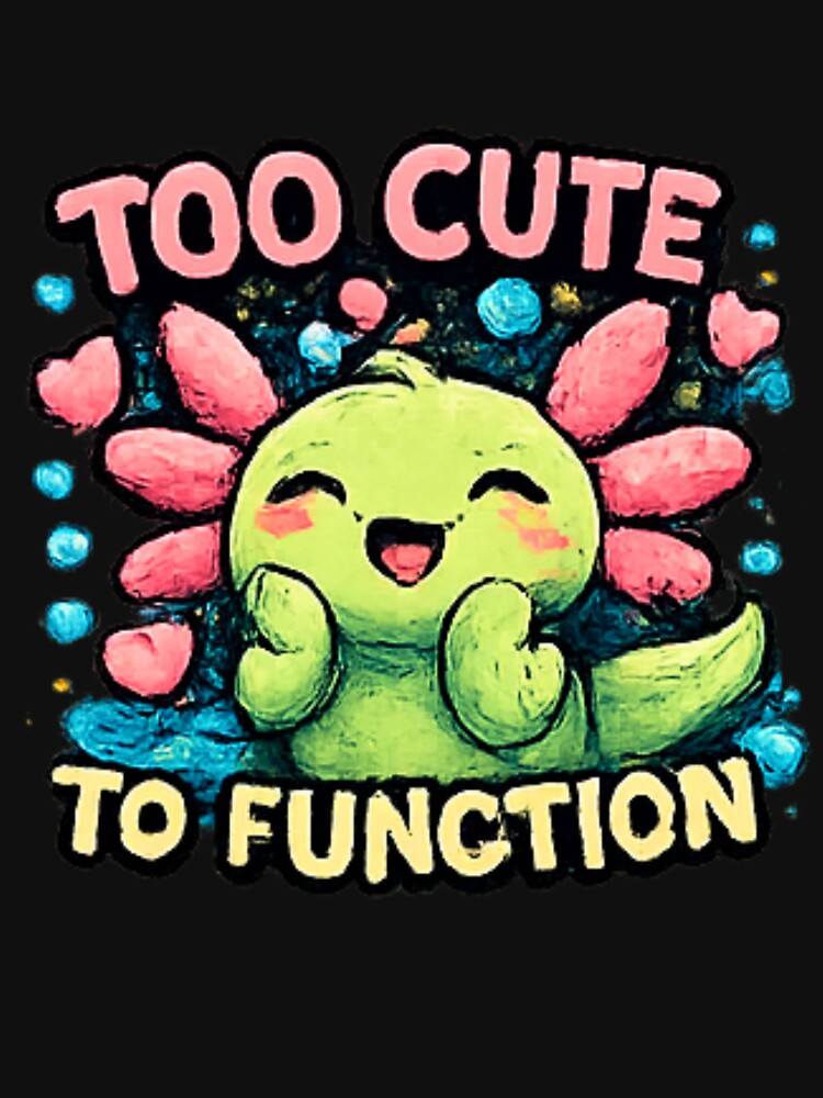 Too Cute To Function Axolotl by Hobby-up