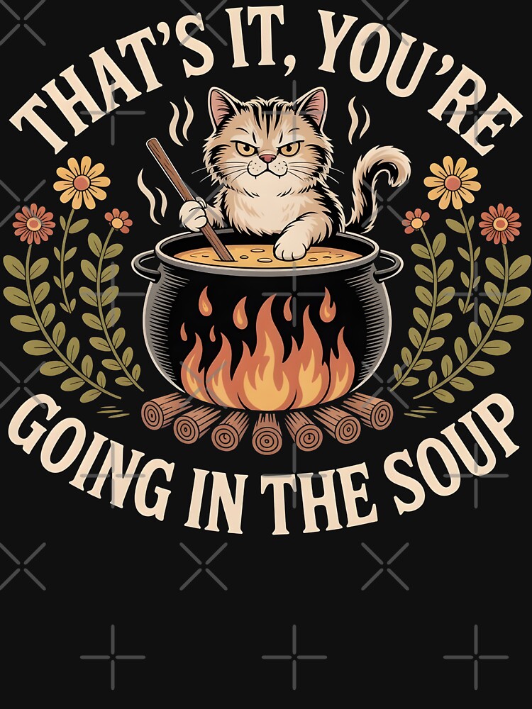 That's It You're Going in The Soup Funny Cat Wizard Meme by BLZART