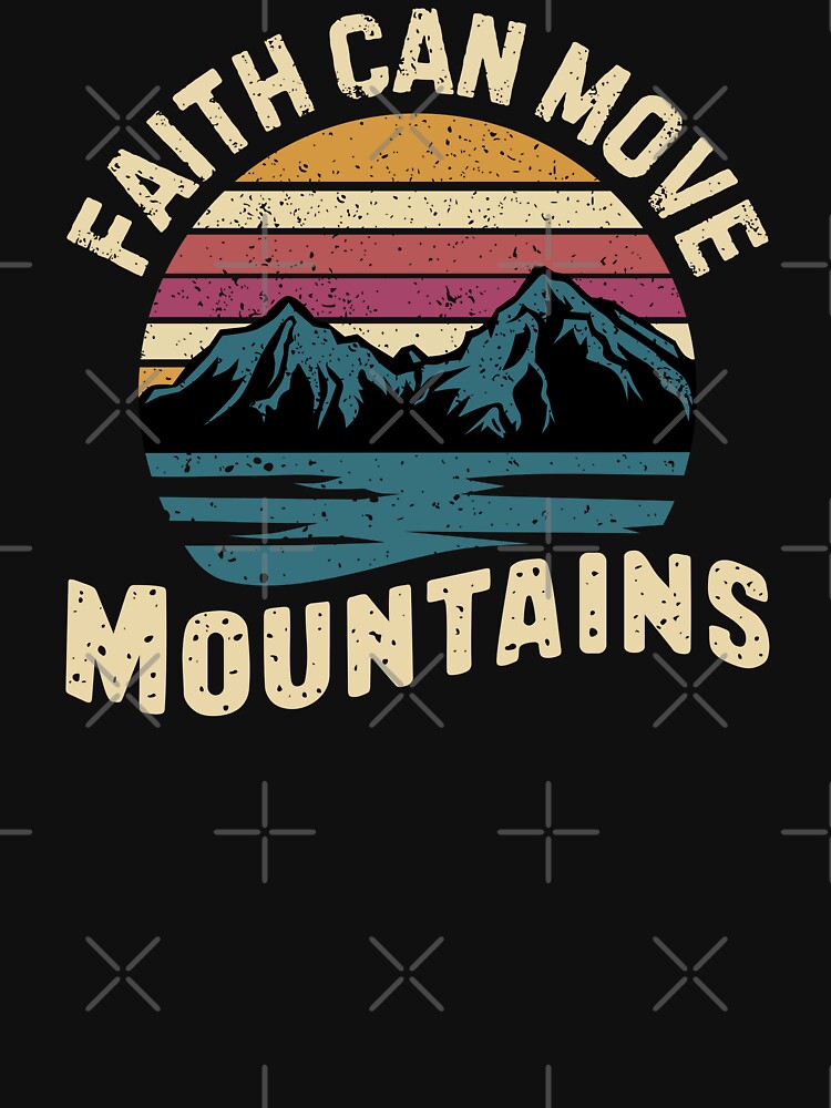 Faith Can Move Mountains - Inspirational bible verse about faith by GraphicDream