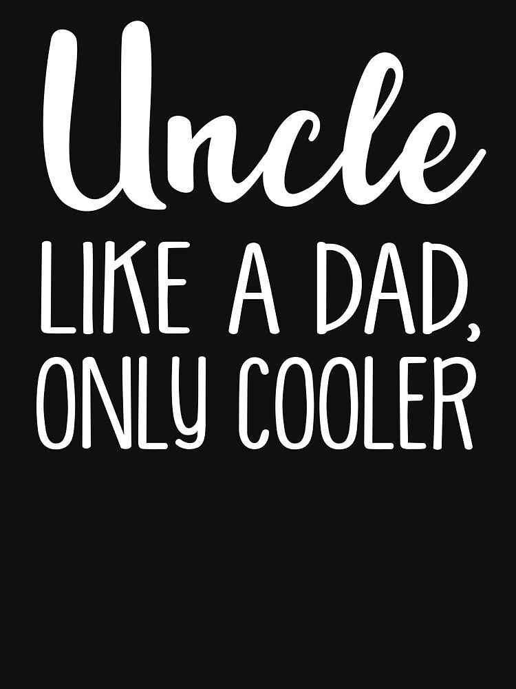 Uncle Like A Dad Only Cooler by teelover26