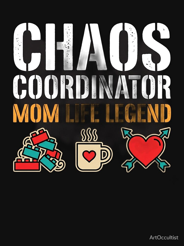 Chaos Coordinator - Mom Life Legend by ArtOccultist