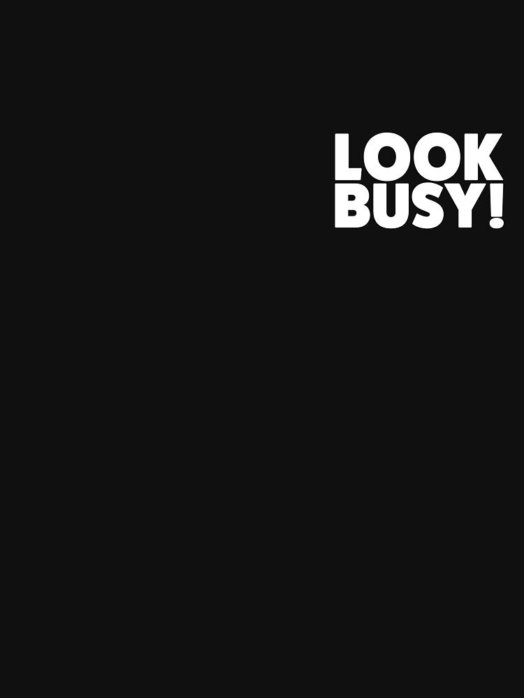 LOOK BUSY by LEKEMO