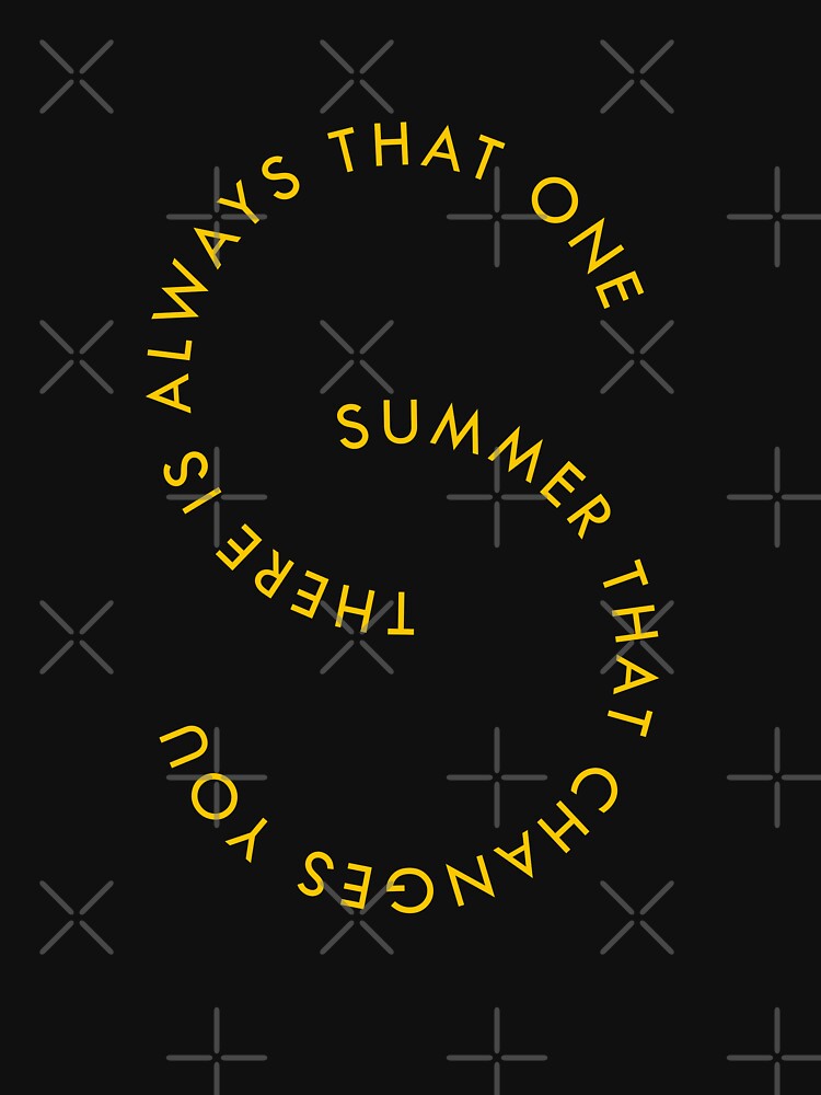 There Is Always That One Summer That Changes You by OB-Store