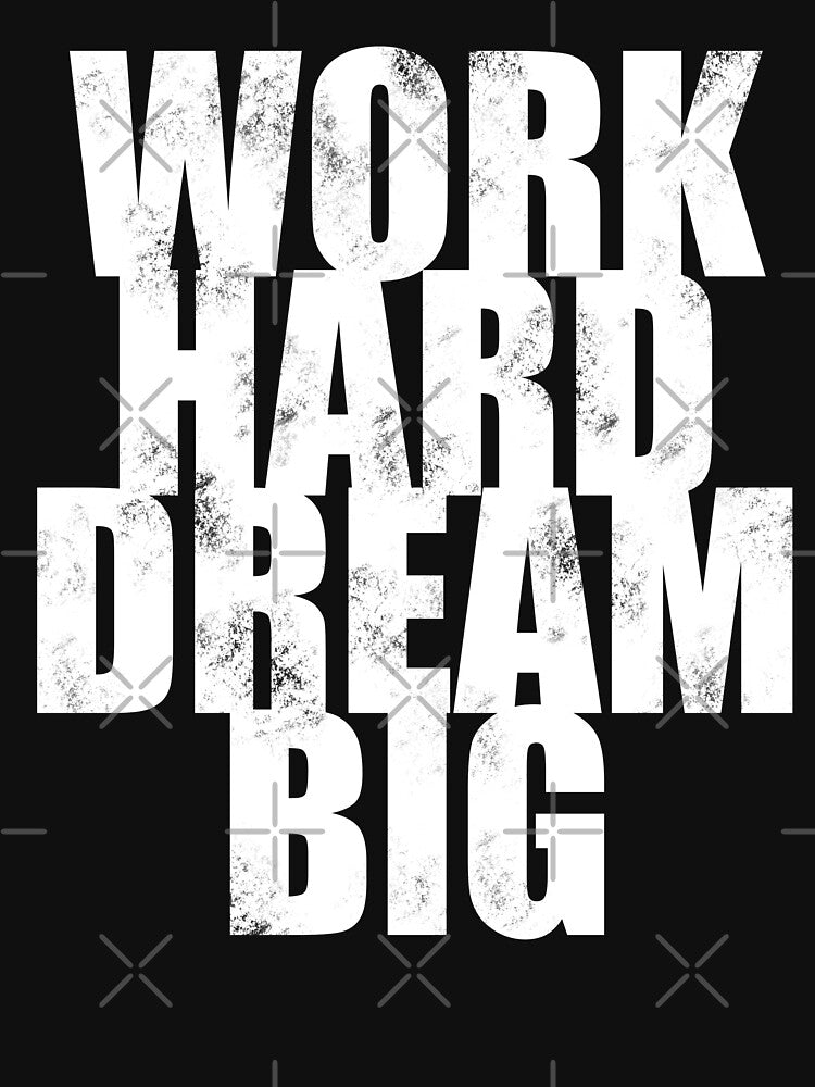 Work Hard Dream Big by Mavis1994