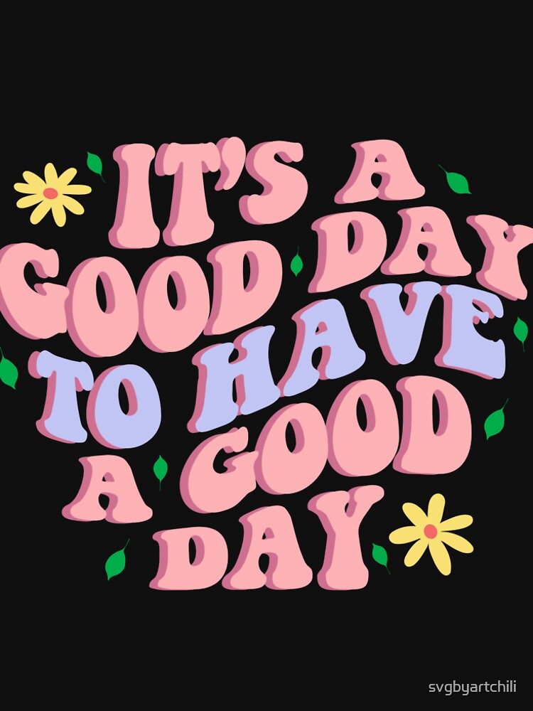 It's A Good Day To Have A Good DayPNG , Retro Quote PNG, Wavy Text PNG, Motivational PNG, Retro Png, Trendy by svgbyartchili