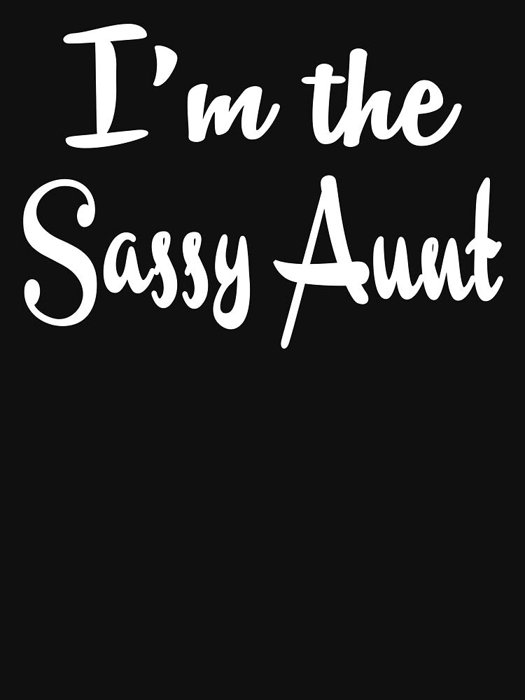 I'm The Sassy Aunt by teelover91