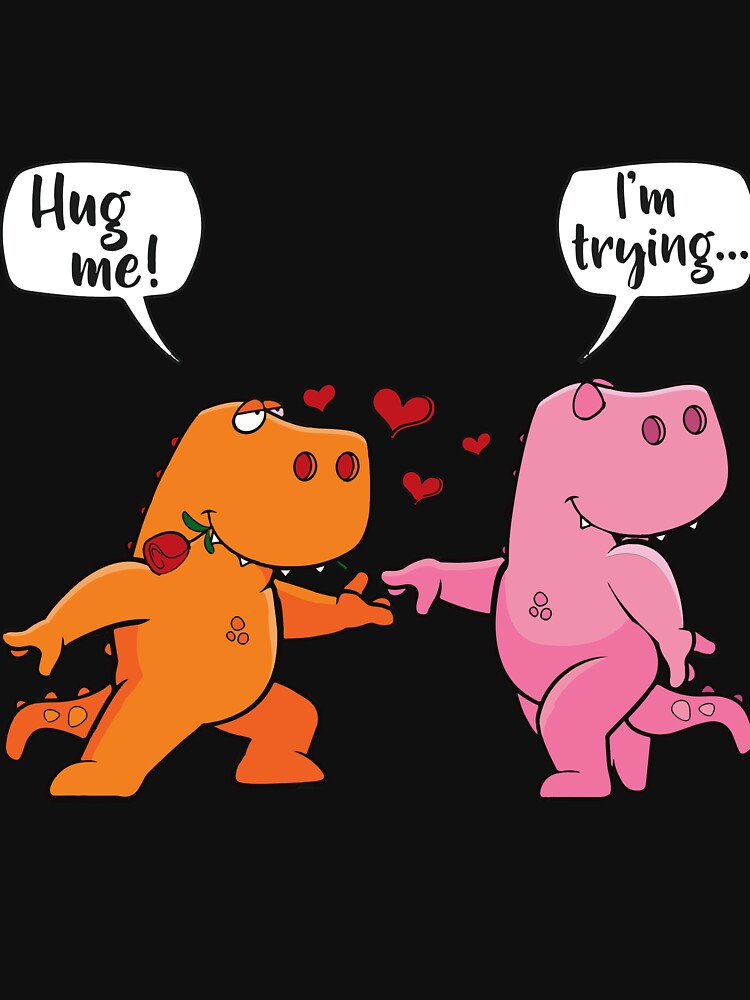 T-Rex Dinosaur Couple Hug Me Valentines Day Funny Girls Boys T-Shirt by StellDesign