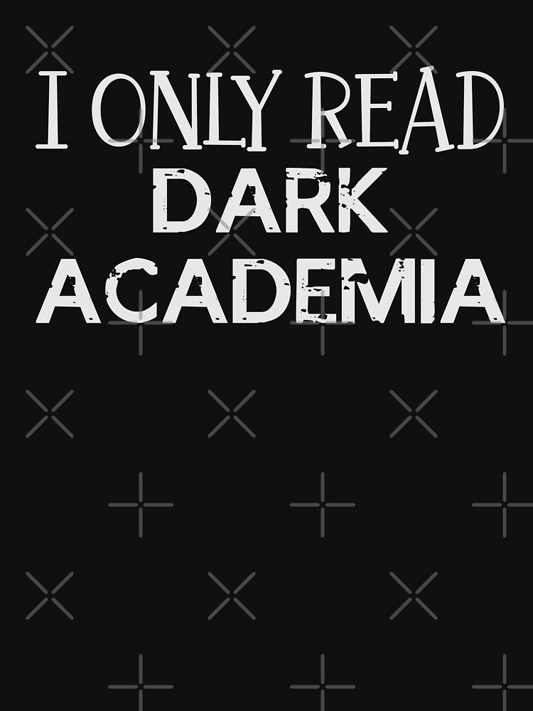 I Only Read Dark Academia by jazzydevil