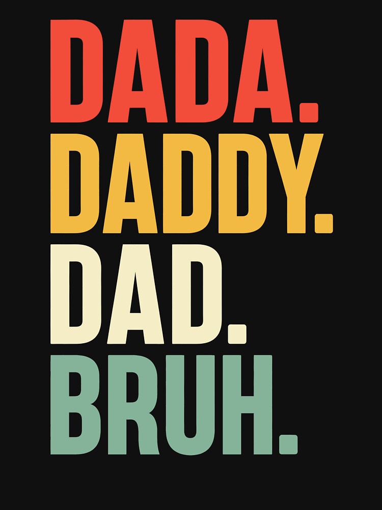 Dada Daddy Dad Bruh by JamesDriggers