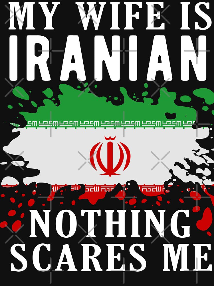 My Wife Is Iranian Nothing Scares Me Iran Flag by OX-tright