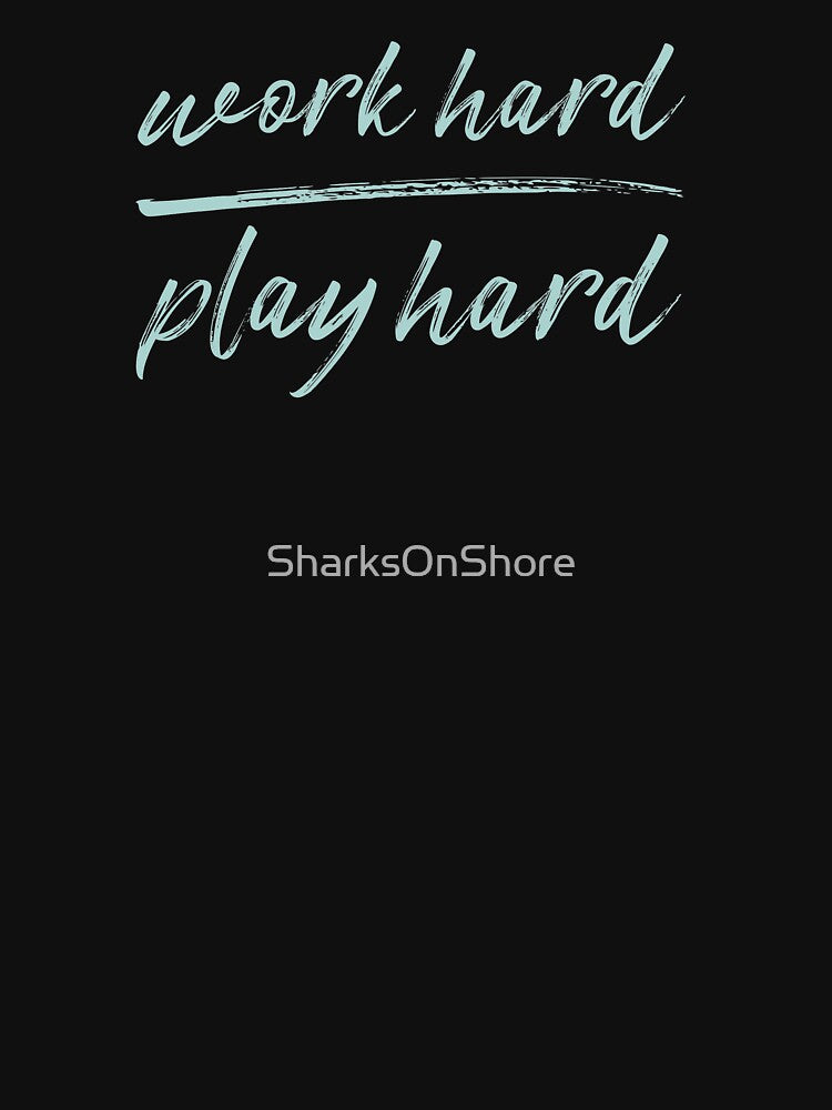 Work Hard, Play Hard by SharksOnShore