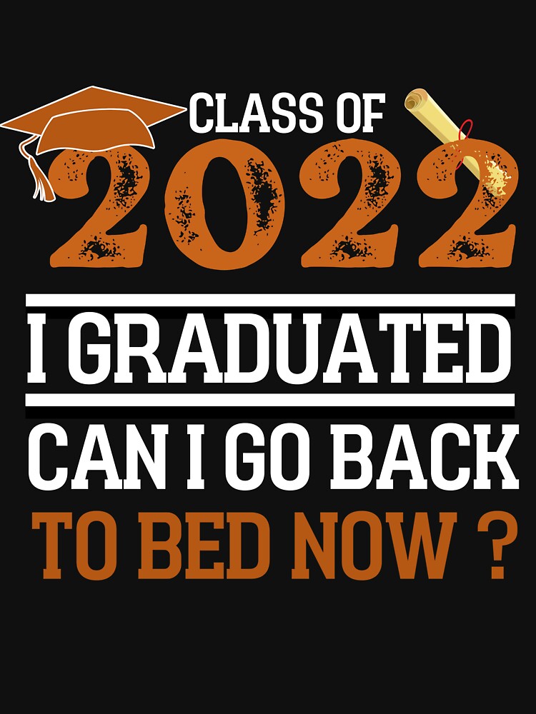 I  Graduated Can I Go Back To Bed Now by HAYAJAT