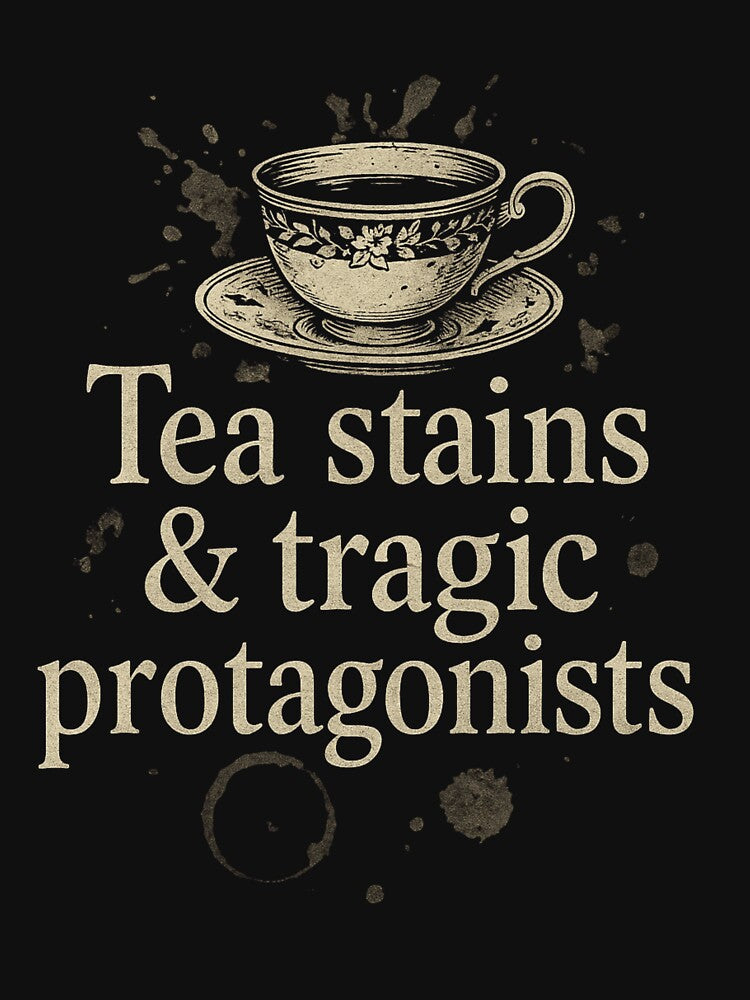 Tea Stains and Tragic Protagonists by Mouraludia