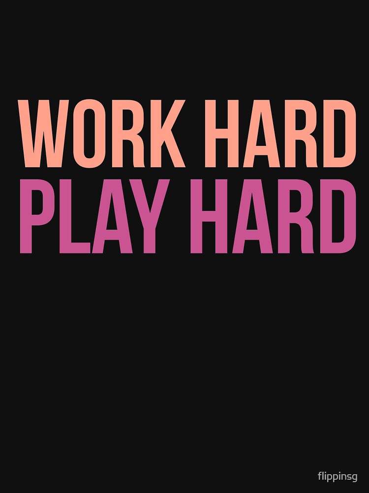 Work Hard Play Hard Workout by flippinsg