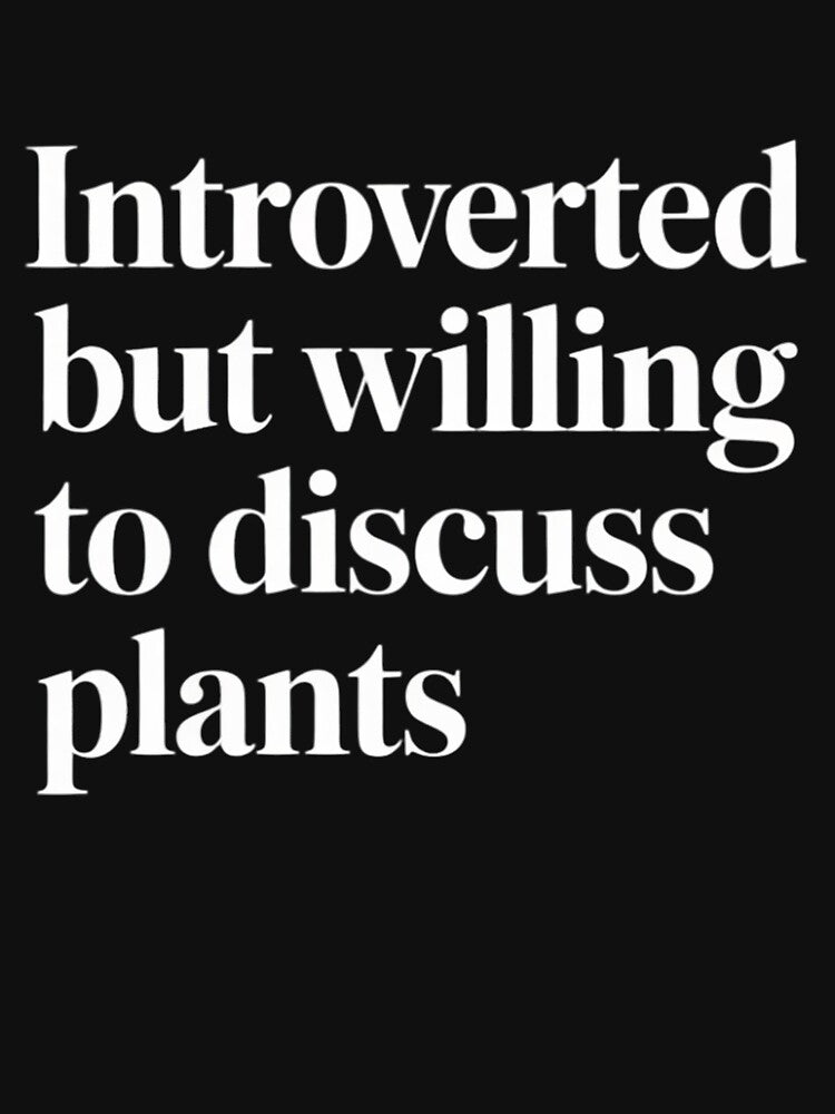 Introverted But Willing To Discuss Plants Garden Gift by CareTopping