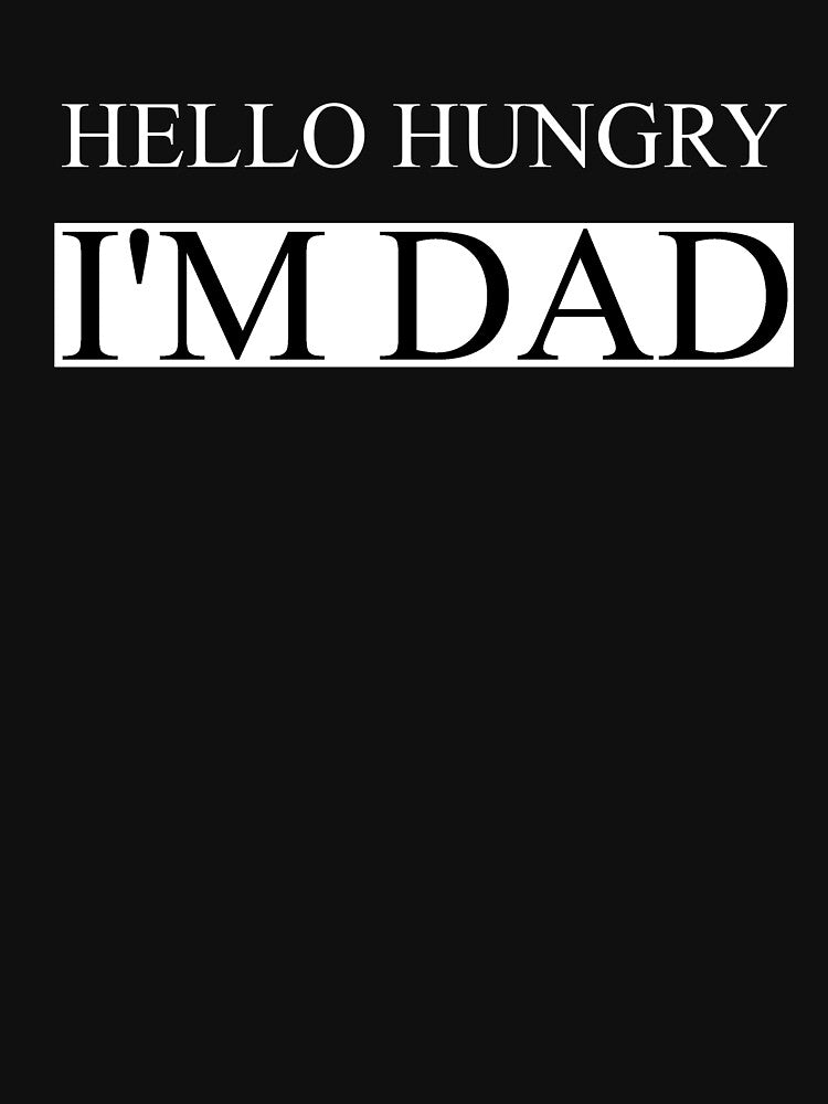 Hello hungry i'm Dad by FunnyShop67