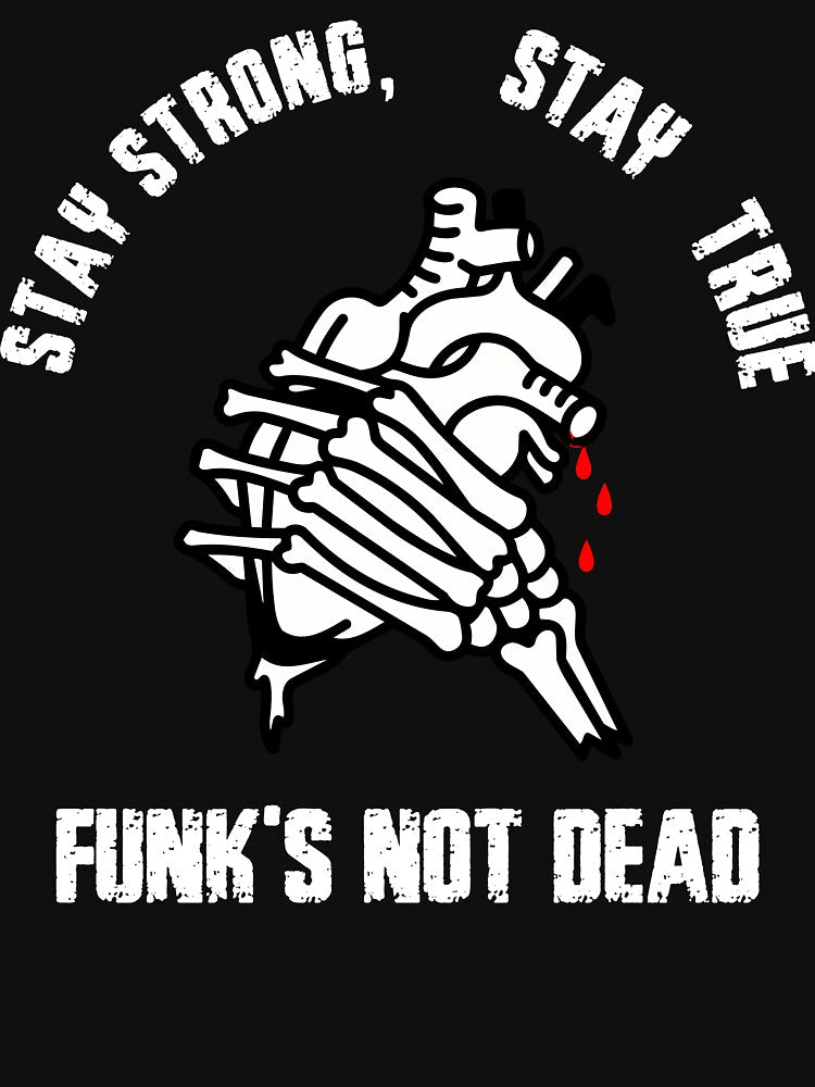 Stay Strong Stay True Skeleton Heart Design, Funk's Not Dead, Gothic Skull Anatomy Graphic Tee by Bigohobi