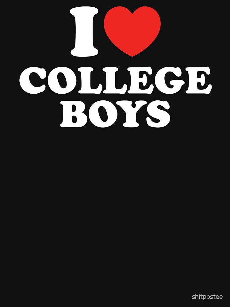 I Love College Boys by shitpostee