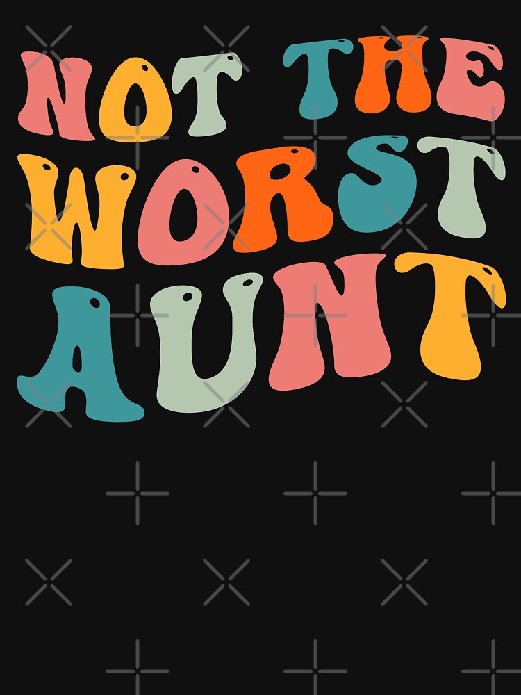 Aunt Quotes: Not The Worst Aunt, Aunt Gift by AMINE  ★★★★★