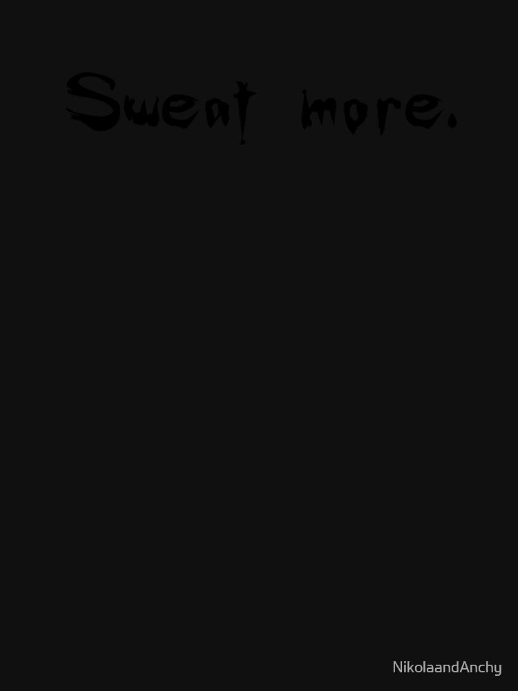 Sweat more Gym by NikolaandAnchy