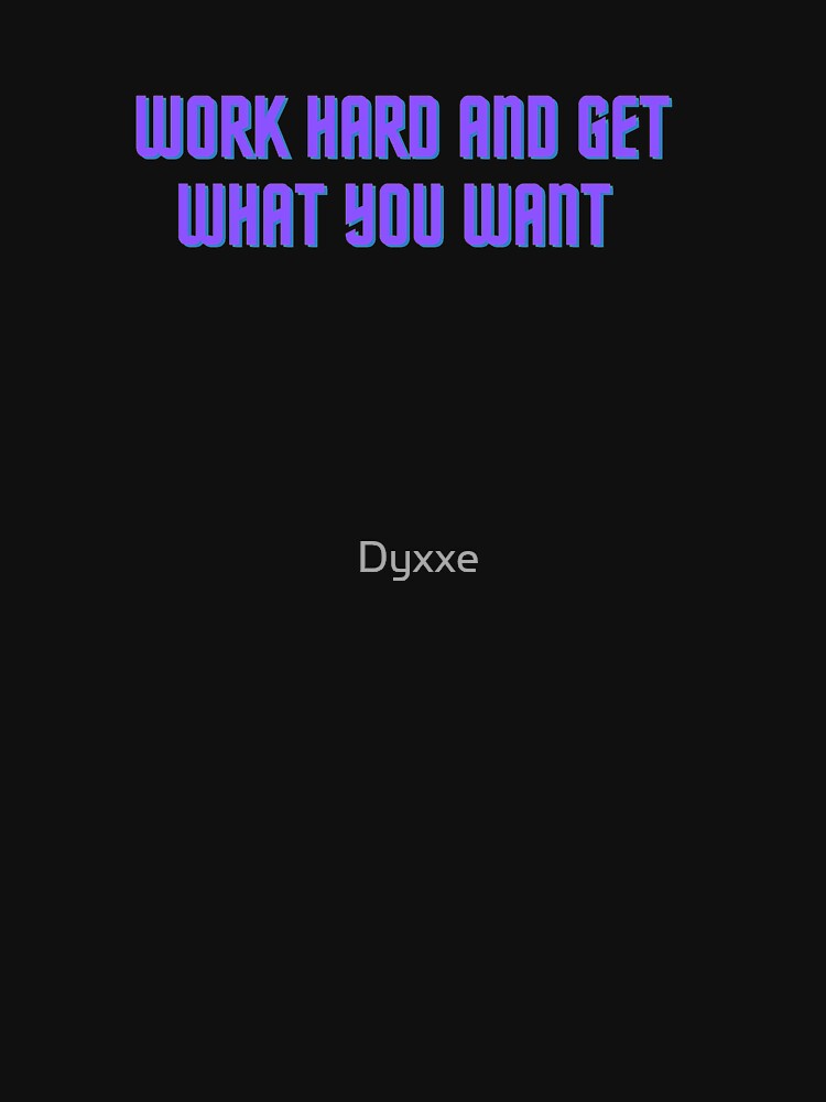 Work Hard by Dyxxe