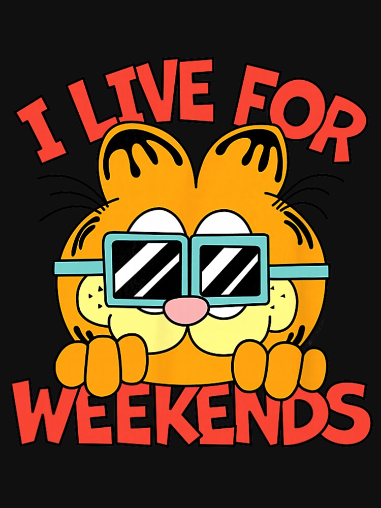 Garfield I Live For The Weekends Funny Cool Quote by sardencourey3