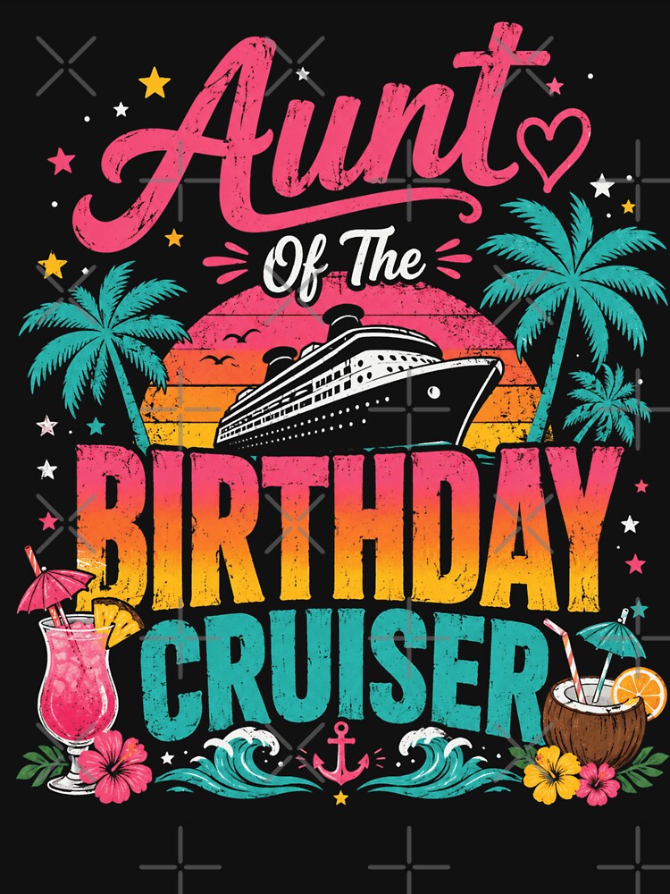 Birthday Cruise Tee Aunt Of The Birthday Cruiser T-Shirt, Cruise Squad Family Gift Shirt by ELMU29