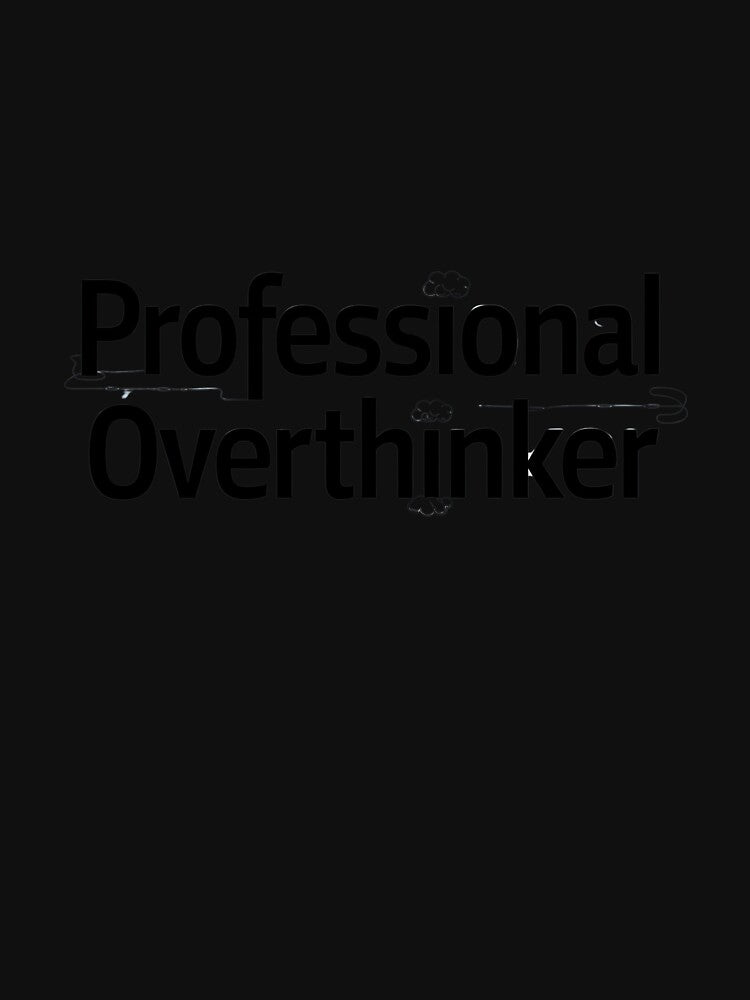 Professional Overthinker" – Funny Text-Only T-Shirt | 2024 Overthinking Club Collection by T010