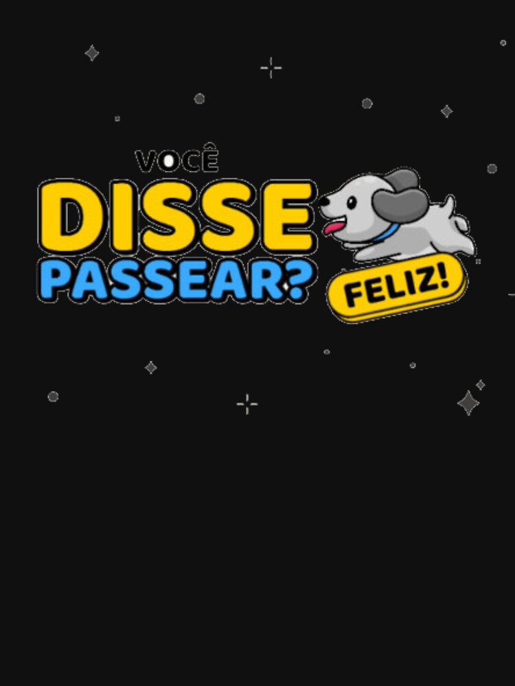 Você Disse Passear - Funny Portuguese Happy Dog Walk Meme by GenZFashion000