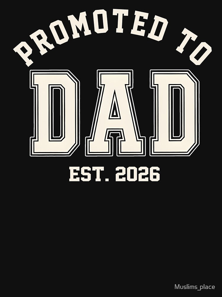Promoted To Dad 2026 by Muslims_place