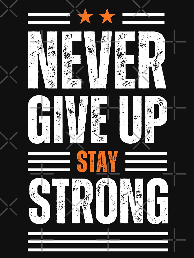 never give up stay strong by nivadaofficiel2