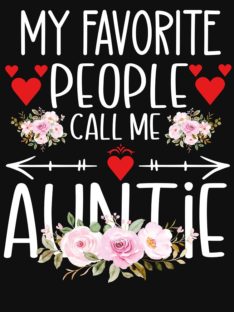 My Favorite People Call Me Auntie - Floral Design by Tujzui