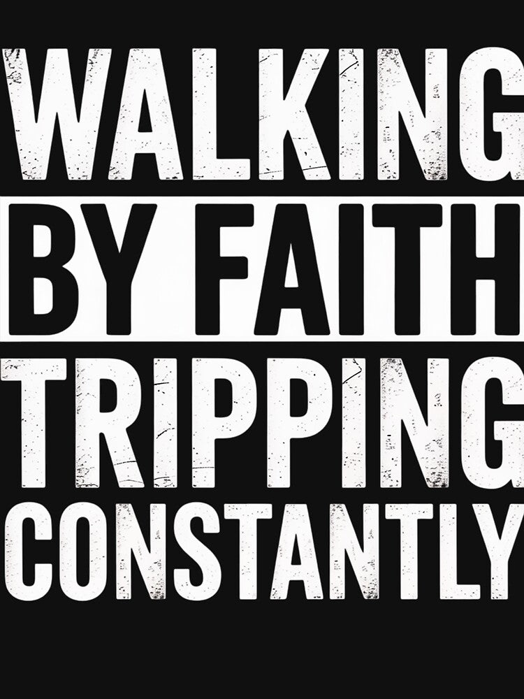 Walking By Faith Tripping Constantly by HeinzanoWeno