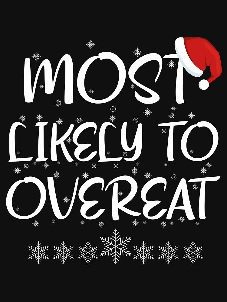 Most Likely To Overeat Christmas by Green ★★★★★