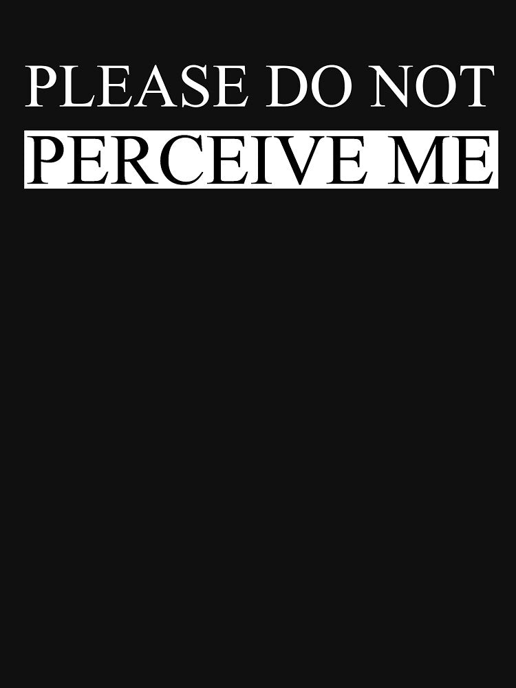 Please do not perceive me by FunnyShop67