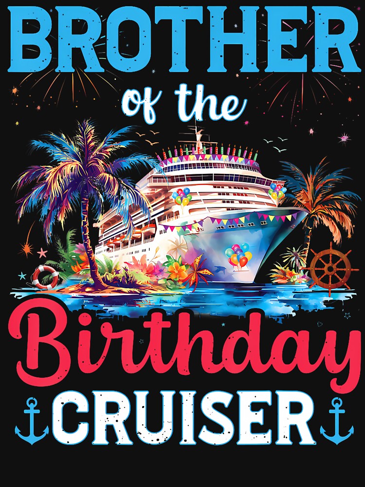 Brother Of The Birthday Cruiser Funny Cruise Birthday Gifts by Fereskabilon