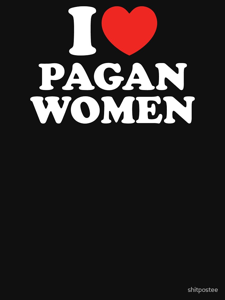 I Love Pagan Women by shitpostee