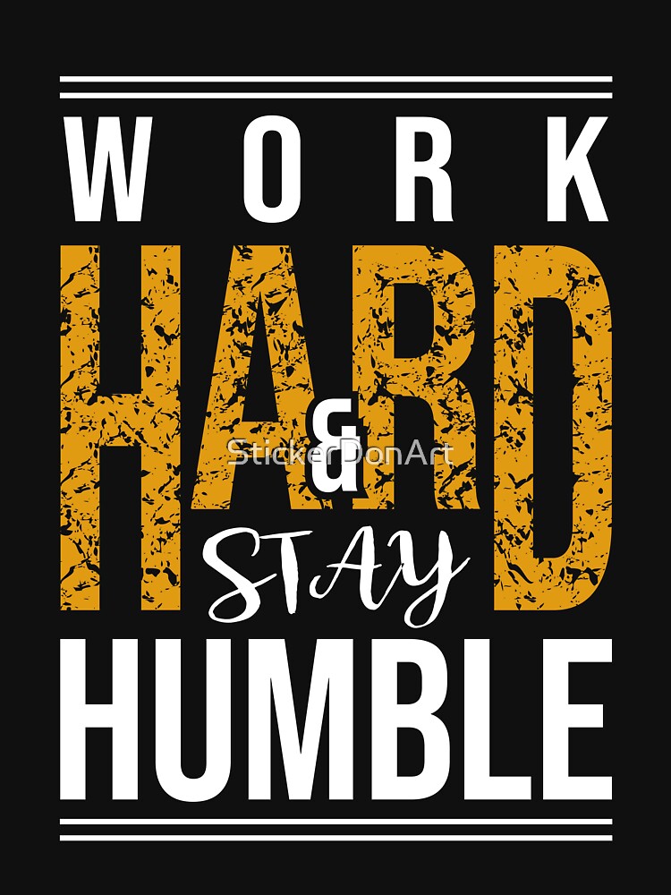Work Hard Stay Humble by StickerDonArt