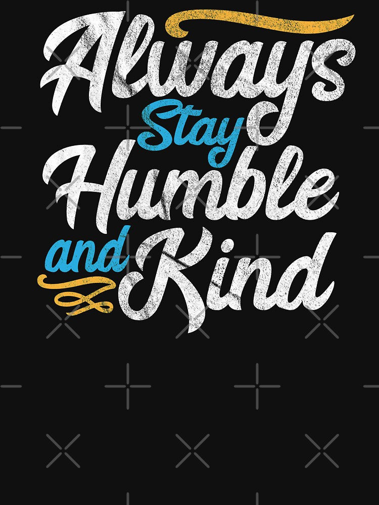 Always Stay Humble and Kind by Otakso