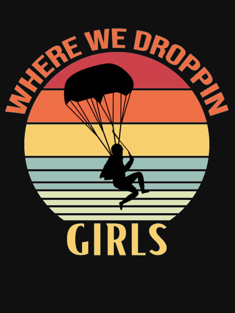 Where We Droppin Girls LOve mask shirt by ClamenTaon